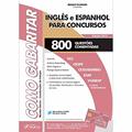Ler Inglês e Espanhol Para Concursos: 800 Questões Comentadas, do autor Anthony Rosenberg; Mark Hughes; Rodrigo Goyena Soares