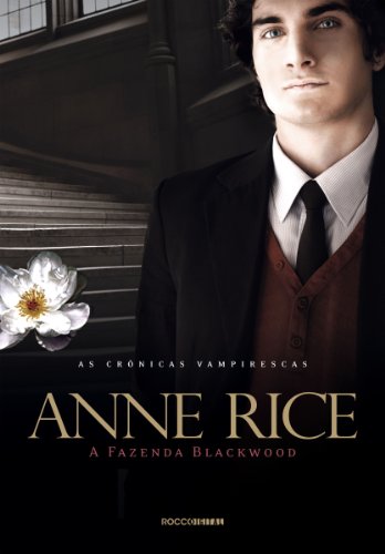 Ler A Fazenda Blackwood (As Crônicas Vampirescas), do autor Anne Rice Ler A Fazenda Blackwood (As Crônicas Vampirescas), do autor Anne Rice