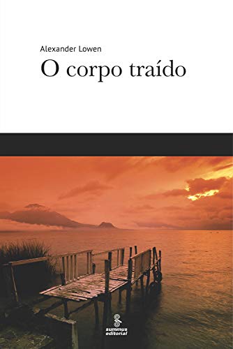Ler O corpo traído, do autor Alexander Lowen Ler O corpo traído, do autor Alexander Lowen