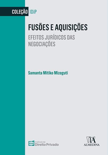 Ler Fusões e Aquisições: Efeitos jurídicos das negociações (IDiP), do autor Samanta Mitiko Mizoguti