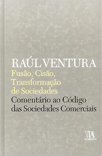 Ler Fusão, Cisão, Transformação de Sociedades: Comentário ao Código das Sociedades Comerciais, do autor Raúl Ventura