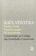 Ler Fusão, Cisão, Transformação de Sociedades: Comentário ao Código das Sociedades Comerciais, do autor Raúl Ventura Ler Fusão, Cisão, Transformação de Sociedades: Comentário ao Código das Sociedades Comerciais, do autor Raúl Ventura