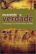 Ler Escavando a Verdade - a Arqueologia e as Incríveis Histórias da Bíblia, do autor Rodrigo Silva