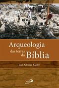 Ler Arqueologia das terras da Bíblia (Arqueologia da Bíblia), do autor José Ademar Kaefer Ler Arqueologia das terras da Bíblia (Arqueologia da Bíblia), do autor José Ademar Kaefer