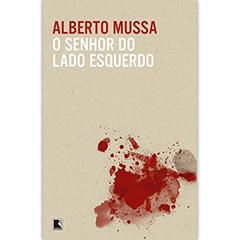 O senhor do lado esquerdo, do autor Alberto Mussa