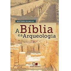 Bílbia e a Arqueologia, a, do autor Matthieu Richelle