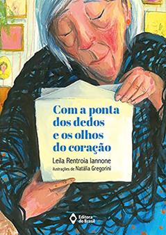 Com a ponta dos dedos e os olhos do coração, do autor Leila Rentroia Iannone