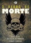 Ler Três Dedos de Morte, do autor Samuel Cardeal; Baltazar de Andrade; Alec Silva