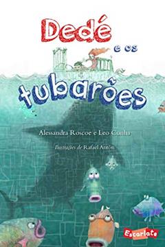 Dedé e os tubarões, do autor Alessandra Roscoe; Leo Cunha
