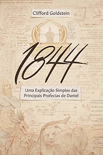 Ler 1844. Principais Profecias de Daniel, do autor Clifford Goldstein Ler 1844. Principais Profecias de Daniel, do autor Clifford Goldstein