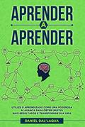 Ler Aprender a Aprender: Utilize o aprendizado como uma poderosa alavanca para obter (muito) mais resultados e transformar sua vida., do autor Daniel Dal'laqua Ler Aprender a Aprender: Utilize o aprendizado como uma poderosa alavanca para obter (muito) mais resultados e transformar sua vida., do autor Daniel Dal'laqua