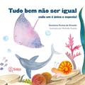 Ler Tudo bem não ser igual: Cada um é único e especial, do autor Roselaine Pontes de Almeida