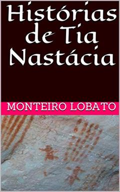 Histórias de Tia Nastácia, do autor Monteiro Lobato