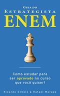 Ler Guia do Estrategista ENEM: Como estudar para ser aprovado no curso que você quiser!, do autor Ricardo Scholz; Rafael Moraes