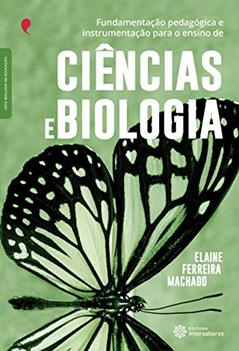 Fundamentação pedagógica e instrumentação para o ensino de ciências e biologia, do autor Elaine Ferreira Machado