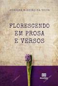 Ler Florescendo em prosa e versos, do autor Zenilda Ribeiro Ler Florescendo em prosa e versos, do autor Zenilda Ribeiro