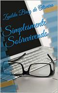 Ler Simplesmente Sobrevivendo, do autor Zenilda Braz de Oliveira