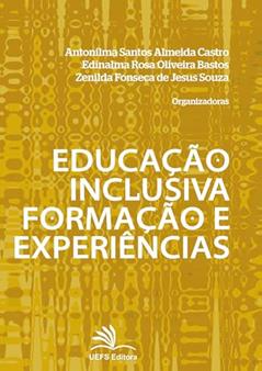 Educação inclusiva: formação e experiências, do autor Antonilma Santos Almeida Castro; Edinalma Rosa Oliveira Bastos; Zenilda Fonseca de Jesus Souza
