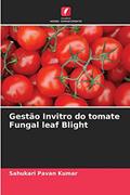 Ler Gestão Invitro do tomate Fungal leaf Blight, do autor Sahukari Pavan Kumar Ler Gestão Invitro do tomate Fungal leaf Blight, do autor Sahukari Pavan Kumar