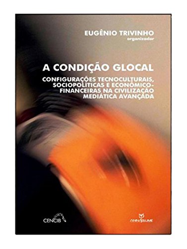 Ler A Condição Glocal, do autor Eugênio Trivinho