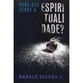 Ler Para que Serve a Espiritualidade, do autor Haroldo Segura C. Ler Para que Serve a Espiritualidade, do autor Haroldo Segura C.
