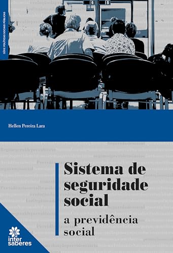 Ler Sistema de seguridade social:: a previdência social, do autor Hellen Pereira Lara Ler Sistema de seguridade social:: a previdência social, do autor Hellen Pereira Lara