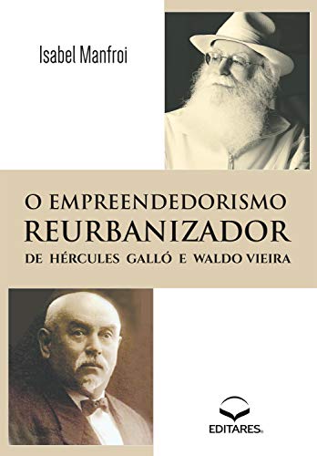 Ler Empreendedorismo Reurbanizador: De Hércules Galló e Waldo Vieira, do autor Isabel Manfroi