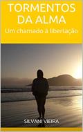 Ler TORMENTOS DA ALMA: UM CHAMADO À LIBERTAÇÃO (Reforma íntima: caminhos para evolução do Espírito Livro 1), do autor Silvani Vieira; Pelo espírito Inês Ler TORMENTOS DA ALMA: UM CHAMADO À LIBERTAÇÃO (Reforma íntima: caminhos para evolução do Espírito Livro 1), do autor Silvani Vieira; Pelo espírito Inês
