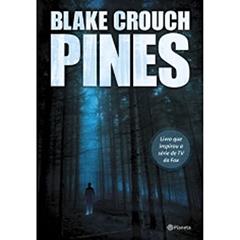 Pines, do autor Blake Crouch