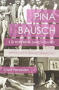 Ler Pina Bausch e o Wuppertal Dança-Teatro. Repetição e Transformação, do autor Ciane Fernandes