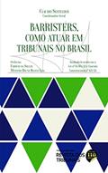 Ler Barristers, como atuar em Tribunais no Brasil, do autor Claudio Xavier Seefelder Filho