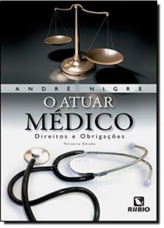 O Atuar Médico. Direitos e Obrigações, do autor Andre Nigre