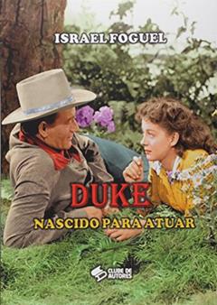 Duke. Nascido Para Atuar, do autor Israel Foguel