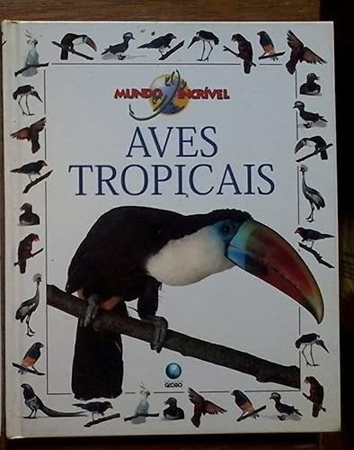 Ler Aves Tropicais - Mundo Incr.Vel, do autor Editora Globo