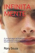 Ler INFINITAMENTE: A incrível saga de Noelopan - um psiquiatra psicologicamente confuso com a própria psque (Portuguese Edition), do autor Rony Souza Ler INFINITAMENTE: A incrível saga de Noelopan - um psiquiatra psicologicamente confuso com a própria psque (Portuguese Edition), do autor Rony Souza