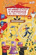 Ler Dez Maneiras De Destruir A Humanidade Do Seu Filho, do autor Anthony Esolen Ler Dez Maneiras De Destruir A Humanidade Do Seu Filho, do autor Anthony Esolen