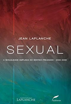 Sexual: A sexualidade ampliada no sentido freudiano 2000-2006, do autor Jean Laplanche