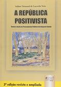Ler República Positivista , A - Teoria e Ação no Pensamento Político de Augusto Comte, do autor Arthur Virmond de Lacerda Neto