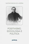 Ler Positivismo, sociologia e política - Pensando com Augusto Comte, do autor Gustavo Biscaia de Lacerda Ler Positivismo, sociologia e política - Pensando com Augusto Comte, do autor Gustavo Biscaia de Lacerda