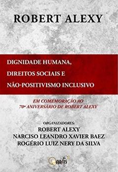 Dignidade humana, direitos sociais e não-positivismo inclusivo: Em comemoração ao 70º aniversário de Robert Alexy, do autor Robert Alexy