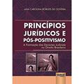Ler Princípios Jurídicos e Pós-Positivismo - A Formação das Decisões Judiciais no Direito Brasileiro, do autor Ana Carolina Borges de Oliveira Ler Princípios Jurídicos e Pós-Positivismo - A Formação das Decisões Judiciais no Direito Brasileiro, do autor Ana Carolina Borges de Oliveira