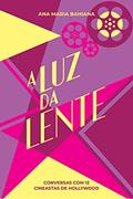 Ler A Luz da Lente: Conversas com 12 cineastas de Hollywood, do autor Ana Maria Bahiana Ler A Luz da Lente: Conversas com 12 cineastas de Hollywood, do autor Ana Maria Bahiana