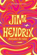 Ler Jimi Hendrix, Domador de Raios, do autor Ana Maria Bahiana