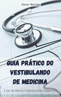 Ler Guia Prático do Vestibulando de Medicina: E de Outros Cursos Concorridos, do autor Geser Barros Ler Guia Prático do Vestibulando de Medicina: E de Outros Cursos Concorridos, do autor Geser Barros