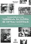 Ler Taberna da Glória e Outras Glórias: mil Vidas Entre os Heróis da Música Brasileira, do autor Hermínio Bello de Carvalho Ler Taberna da Glória e Outras Glórias: mil Vidas Entre os Heróis da Música Brasileira, do autor Hermínio Bello de Carvalho
