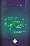 Ler Desconstrução teórico contextual da aferição do capital social: O caso de municípios no semiárido baiano sob política pública 2005 a 2012, do autor Edith Lemos Ornellas Ornellas