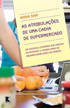 As atribulações de uma caixa de supermercado, do autor Anna Sam