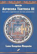 Ler Autocura tântrica III: guia para o supermercado dos bons pensamentos, do autor Lama Gangchen Rinpoche Ler Autocura tântrica III: guia para o supermercado dos bons pensamentos, do autor Lama Gangchen Rinpoche