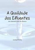 Ler A Qualidade dos Efluentes dos Supermercados em Manaus, do autor Juciney Freitas