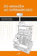 Ler Do armazém ao supermercado (Avulso), do autor Daniel Bento Paletta